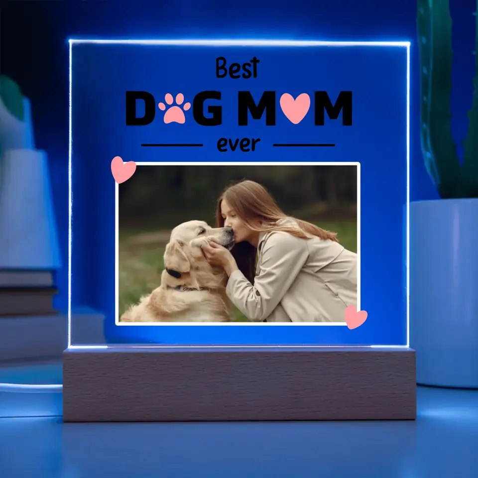 Best Dog Mom Ever - Photo Upload Personalized Acrylic Plaque - LED Base