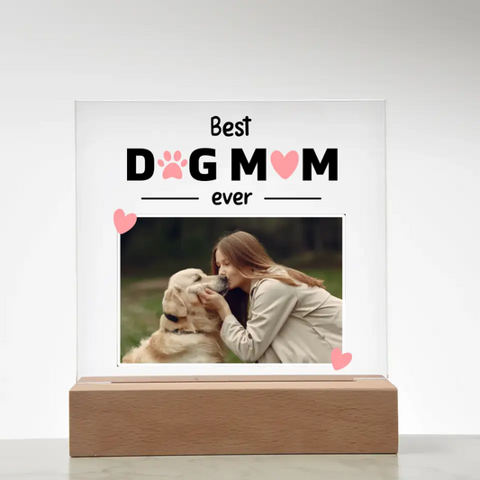 Best Dog Mom Ever - Photo Upload Personalized Acrylic Plaque - LED Base